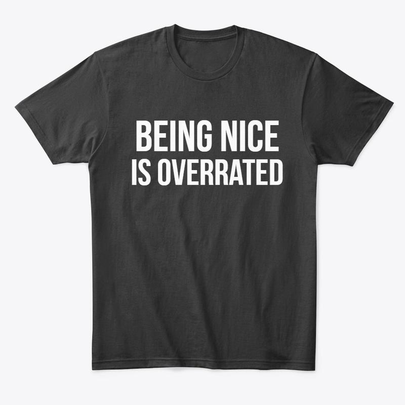 NICE IS OVERRATED